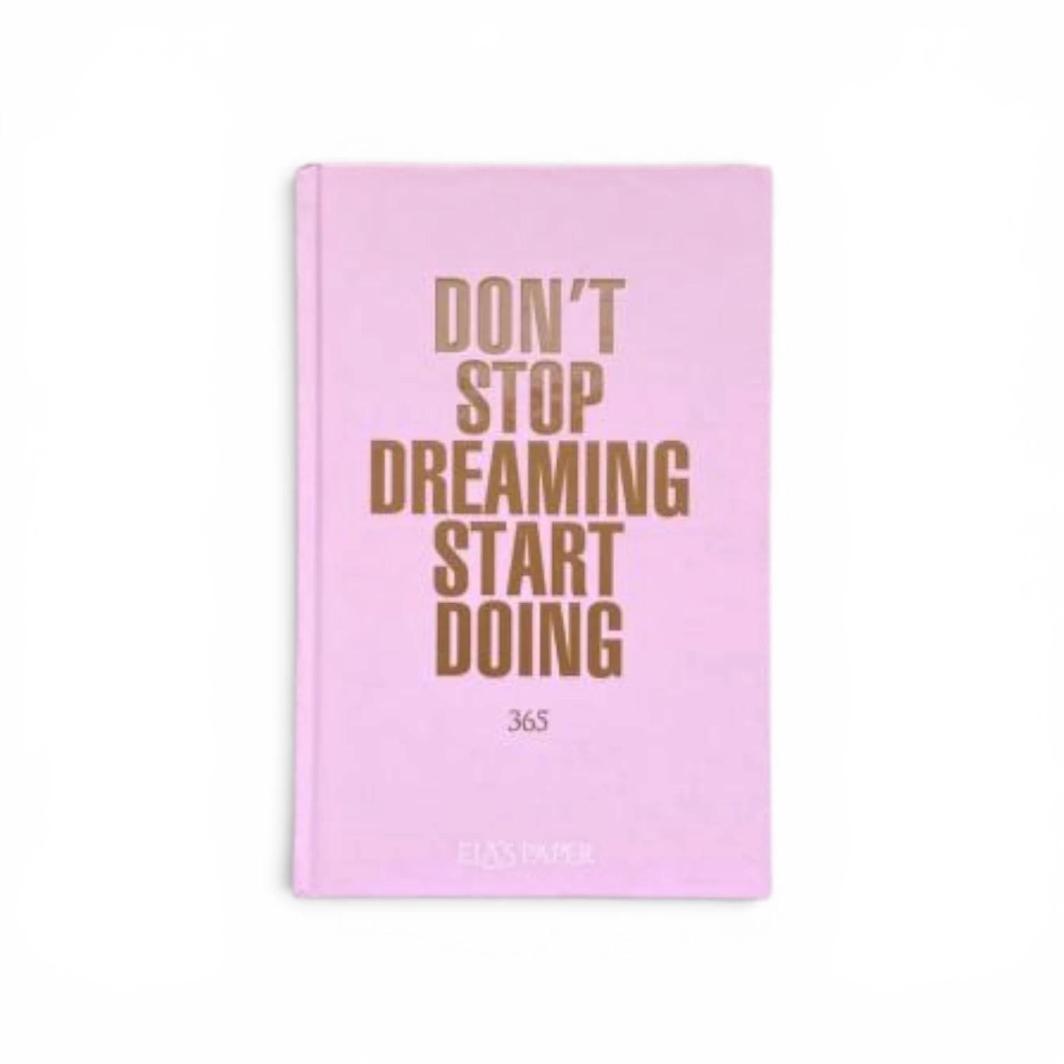 Don’t Stop Dreaming Start Doing | Ela’s Paper Defter
